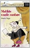 Matilde vuole cantare vago - vuole,
